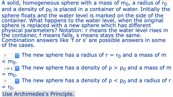 A solid, homogeneous sphere with a mass of mo, a radius of ro and a density of po is placed in a container of water. Initiall