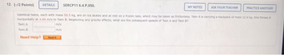 12. (-/2 Points) DETAILS SERCP116.4.P.050. MY NOTES ASK YOUR TEACHER PRACTICE ANOTHER Identical twins, each with mass 50.5 kg