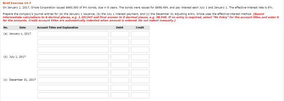 Brief Exercise 14-7 On January 1, 2017, Oriole Corporation issued $660,000 of 9% bonds, due in 8 years. The bonds were issued