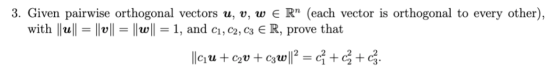 3. Given pairwise orthogonal vectors u, v, w ER(each vector is orthogonal to every other), with || || = ||0|| = ||w|| = 1, an