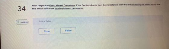34 With respect to Open Market Operations, if the Fed buys bonds from the marketplace, then they are decreasing the money sup