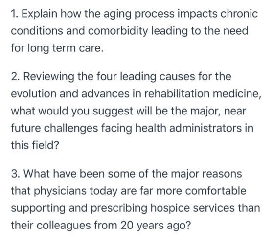 1. Explain how the aging process impacts chronic conditions and comorbidity leading to the need for long term care. 2. Review