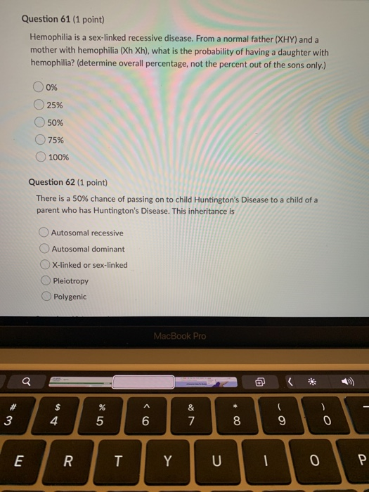 Question 61 (1 point) Hemophilia is a sex-linked recessive disease. From a normal father (XHY) and a mother with hemophilia (