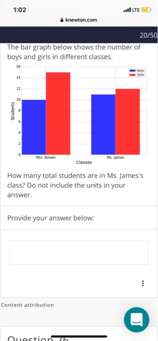 1:02 lE knewton.com 20/50 The bar graph below shows the number of boys and girls in different classes. Students Mrs. Brown Ms