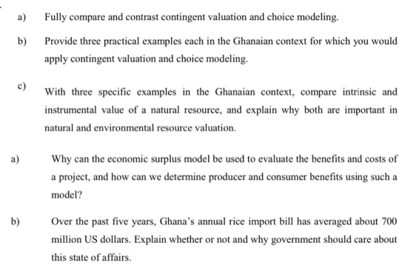 a) Fully compare and contrast contingent valuation and choice modeling. b) Provide three practical examples each in the Ghana