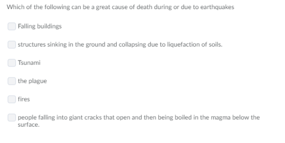 Which of the following can be a great cause of death during or due to earthquakes Falling buildings structures sinking in the