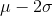 \mu -2\sigma
