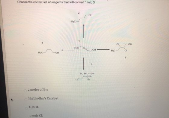 Choose the correct set of reagents that will convert 1 into 3: ---OH НАС OH HC H3C Br. Br —он Br HC Br 2 moles of Br H./Lindl