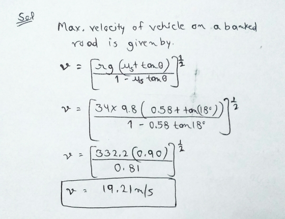 Sap play, velocity of vehicle ơn banked rd od is given by 1 -us ton 6 34xq.8( 0.584 tonusu)72 1 0.58 tan 18 2. O, 81