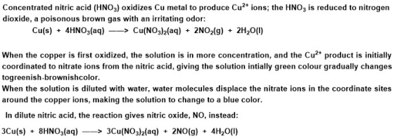Concentrated nitric acid (HNO3) oxidizes Cu metal to produce Cu2* ions; the HNO3 is reduced to nitrogen dioxide, a poisonous
