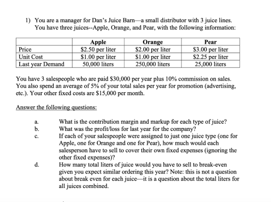1) You are a manager for Dans Juice Barn—a small distributor with 3 juice lines. You have three juices--Apple, Orange, and P
