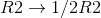 R2\rightarrow 1/2R2