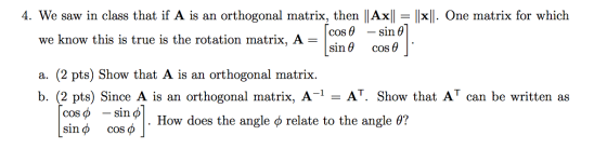 4. We saw in class that if A is an orthogonal matrix, then ||AX|| = ||X||. One matrix for which we know this is true is the r