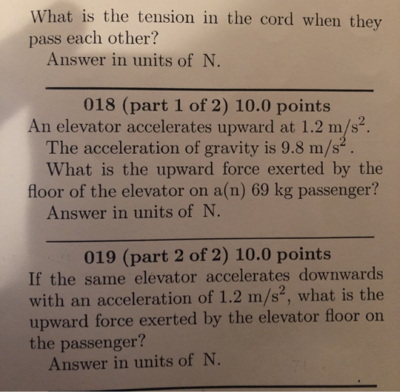 What is the tension in the cord when they pass each other? Answer in units of N. 018 (part 1 of 2) 10.0 points An elevator ac