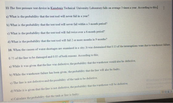 11-The free pressure test device in Karadeniz Technical University Laboratory fails on average 3 times a year. According to t