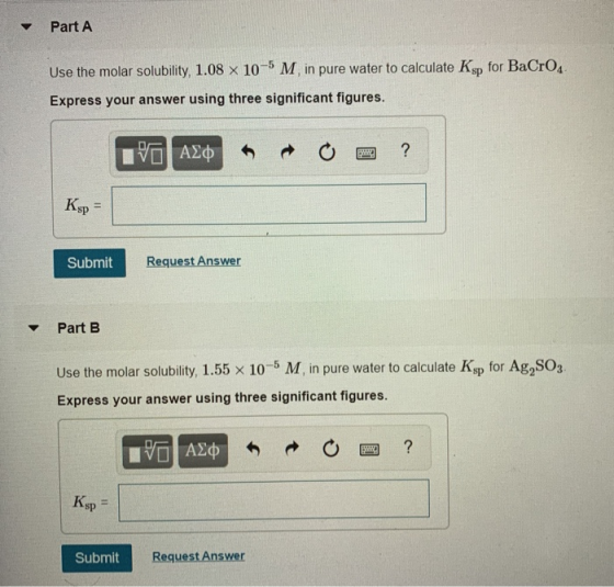 Part A Use the molar solubility, 1.08 x 10-5 M in pure water to calculate Ksp for BaCrO4 Express your answer using three sign