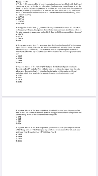 Asume 10% 1. Teday (t ) your daughter is born (congratulations and peod luck with that!) and you decide to start saving for h