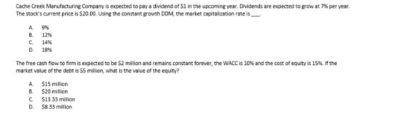 Cache Creek Manufacturing Company is expected to pay a dividend of $1 in the upcoming year. Dividends are expected to grow at