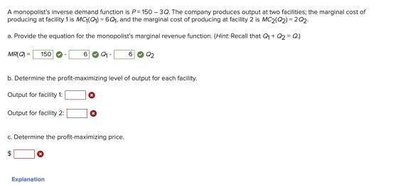 A monopolists inverse demand function is P= 150 – 3Q. The company produces output at two facilities; the marginal cost of pr