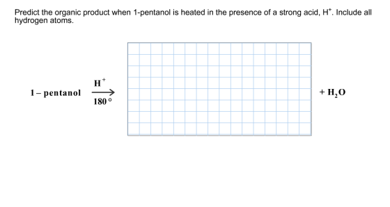 Image for Predict the organic product when 1 - pentanol is heated in the presence of a strong acid, H^+. Include all hyd