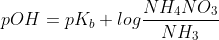pOH = pK_b + log \frac {NH_4NO_3}{NH_3}