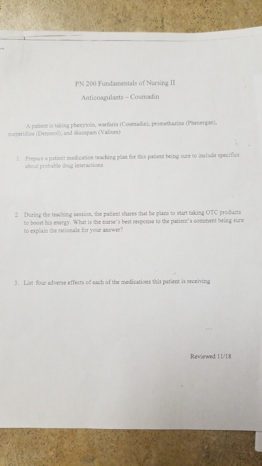 PN 200 Fundamentals of Nursing II Anticoagulants - Coumadin A patient is taking phenytoin, warfarin (Coumadin), promethazine