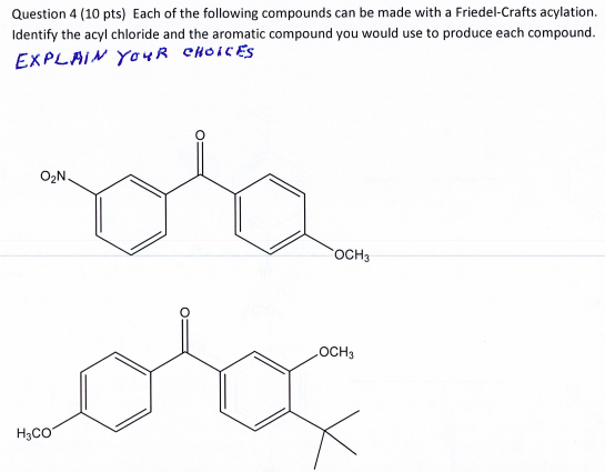 Question 4 (10 pts) Each of the following compounds can be made with a Friedel-Crafts acylation. Identify the acyl chloride a