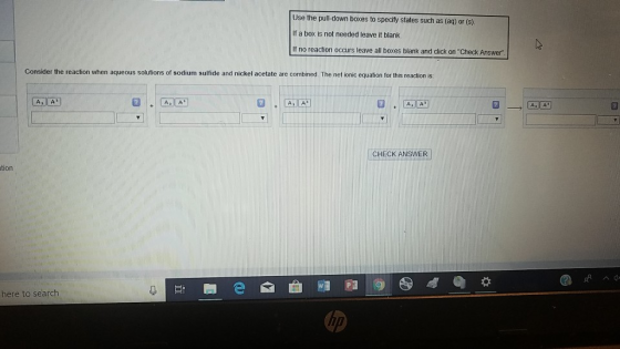 Use the pull-down boxes to specify states such as (aq) or (s) If a box is not needed leave it blank If no reaction occurs lea