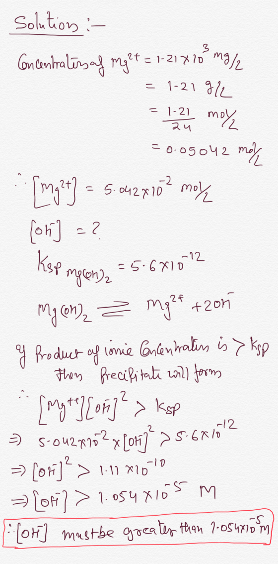 solution :- Concentrates af mg t= 1-21x10 mg/ = 1-219/2 = 1.21 La moya = 0.05042 mol [mg2+] = 5:042x102 moye [or] =? Ksp melo