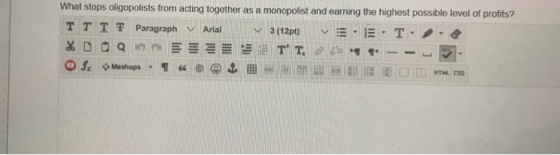 What stops oligopolists from acting together as a monopolist and earning the highest possible level of profits? T T T 쫓 Paragraph v/ Arial 3(12pt) -·-·T·ノ·e ﹀ vt