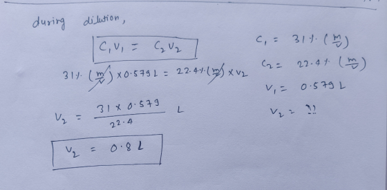 C, v, - C. Uz during dilution, Cu 316. (m) 317 (m) x 0.579 L = 22.41. (w) x v. Car 22.44 (m) V = 0.579 L 2 ?? 31 x 0.579 V2 =