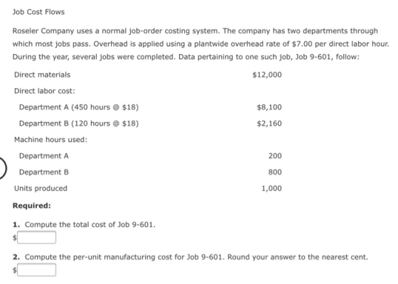 Job Cost Flows Roseler Company uses a normal job-order costing system. The company has two departments through which most job