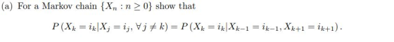 (a) For a Markov chain {Xn : n 2 0) show that