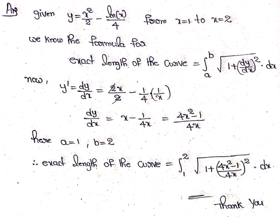 Ang given y = 2 In (4) from a=1 to u=2 4 we know the formula for exact length of the curve = sor ya bilen = 42 Haya da a now