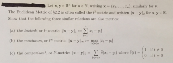Let x, y e R for n e N, writing x-(n, ,%), similarly for y. The Euclidean Metric of $2.2 is often called the 12 metric and w