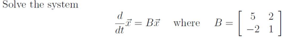 Solve the system o = Bwhere B=[21] ho