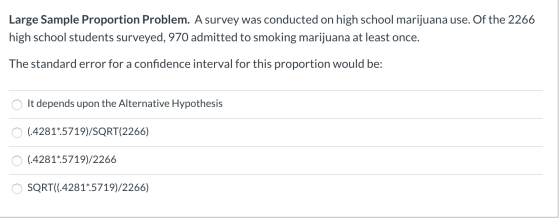 Large Sample Proportion Problem. A survey was conducted on high school marijuana use. Of the 2266 high school students survey