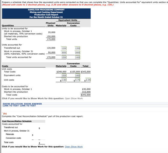 Prepare a schedule that shows how the equivalent units were computed so that you can complete the Quantities: Units accounte