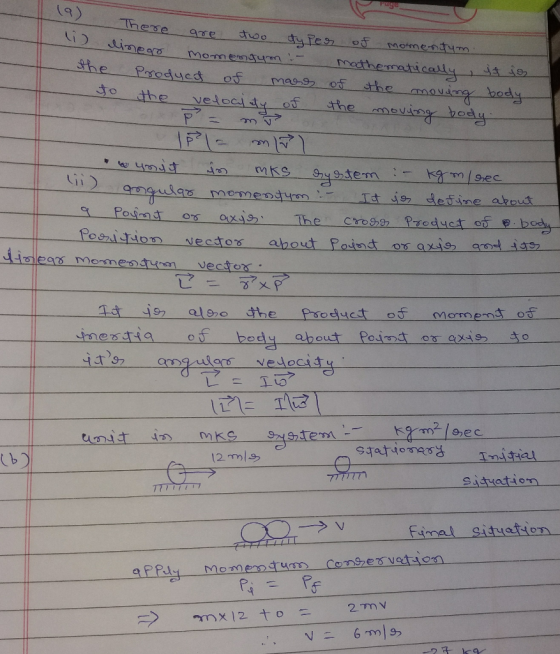 (9) There are There are two types of momentum 2 linear momentum :- mathematically, if you the Product of mass of the moving b
