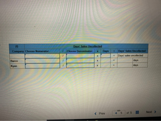Days Sales Uncollected Choose Denominator: * Days Company Choose Numerator: - = Days Sales Uncollected Days sales uncollec