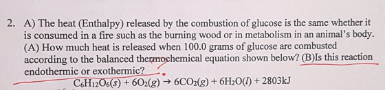 2. A) The heat (Enthalpy) released by the combustion of glucose is the same whether it is consumed in a fire such as the burn
