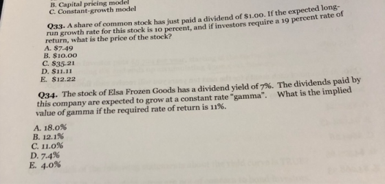 C. Constant-growth model 933. A share of common stock has iust naid a dividend of $1.00. If the expected songs, run growth ra