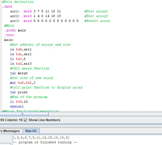 #Data declartion . data arr1: .word 3 7 9 11 15 21 #Test array arr2: .word 1 4 6 14 18 19 #Test arraya arr3: .word 0 0 0 0 0