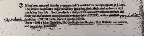2. It has been reported that the average credit card debt for college series is $ 3260. The student serate at a large univers