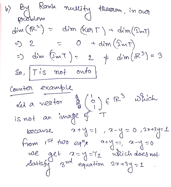 b ) By =) 2 0 onto Rank mullity theorom, in over problem dim (IR²) dim kert) - dim (QmT) + dim (Amt) =) dim (Imt) 2 ť dim (R²