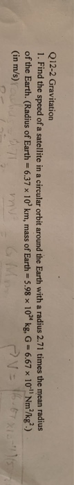 Q12-2 Gravitation 1. Find the speed of a satellite in a circular orbit around the Earth with a radius 2.71 times the mean rad