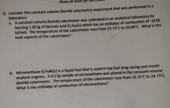 Show all wórk för 1) Consider this constant volume (bomb) calorimetry experiment that was performed in a laboratory: a. A con