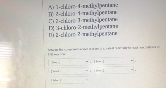 A) 1-chloro-4-methylpentane B) 2-chloro-4-methylpentane C) 2-chloro-3-methylpentane D) 3-chloro-2-methylpentane E) 2-chloro-2