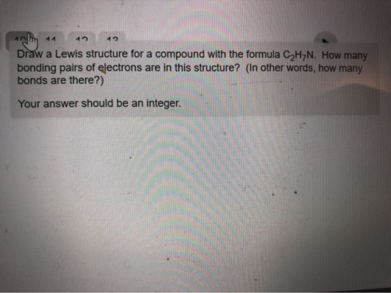 alm an in in Draw a Lewis structure for a compound with the formula C H N. How many bonding pairs of electrons are in this st