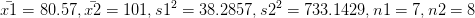 cl = 80.57, r2 = 101, s12 = 38.2857, s2 = 733.1429, n1 = 7, n2 = 8